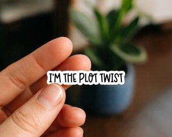 I'm the Plot Twist Sticker: Funny Bookish Quote, Waterproof Vinyl