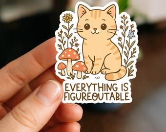 Everything Is Figureoutable Cat Sticker | Cute Kawaii Animal Vinyl Decal | Inspirational Waterproof Laptop Tumbler Planner Sticker