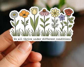 We All Thrive Under Different Conditions Sticker, Positive Mental Health Sticker, Self Care Vinyl Decal, Waterproof Laptop Tumbler Sticker