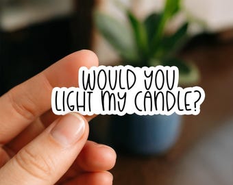 Would You Light My Candle Sticker, Glossy, Vinyl Sticker, Funny Stickers, Laptop Stickers, Water Bottle Decals, Friend Gift, Rent sticker