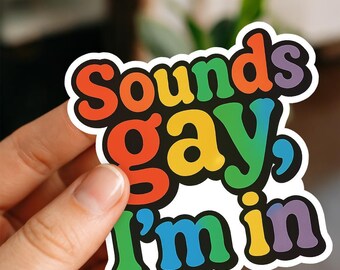 Sounds Gay, I'm In Sticker, Glossy, Vinyl Sticker, Funny Stickers, Laptop Stickers, Decals, Friend Gift, Shark Lover, Funny Gift