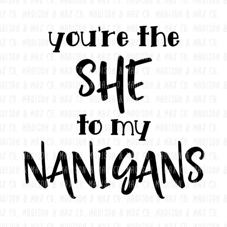 She to My Nanigans SVG PNG Dxf Jpg Jpeg Silhouette Etsy