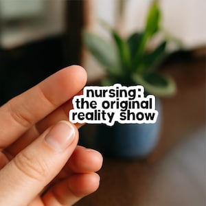 Nursing Reality Show | Vinyl Sticker | Nurse Stickers, Funny nurse gifts, nursing stickers, Waterproof Stickers, Nurse Funny Sticker, RN