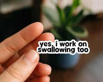 Yes I Work On Swallowing Too Sticker, Funny SLP Sticker | Speech Therapy Gift for Speech Pathologists, SLP Students, Language Nerds