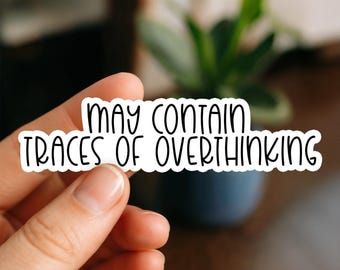 May Contain Traces of Overthinking Sticker, Glossy, Vinyl Sticker, Funny Stickers, Laptop Stickers, Water Bottle Decals, Friend Gift, fun