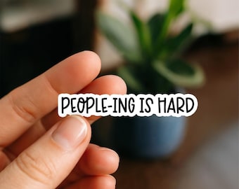 People-ing Is Hard Sticker – Funny Introvert Humor Decal for Laptop, Tumbler, Car | Social Anxiety & Anti-Social Mood Gift