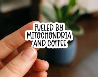Fueled by Mitochondria and Coffee Waterproof Sticker, Funny Science Quote Decal, Biology Nerd Vinyl Sticker, Academic Humor Sticker
