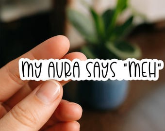 My Aura Says Meh Waterproof Sticker, Glossy, Funny Stickers, Laptop Stickers, Water Bottle Decals, Kindle stickers, friend gift, crystals