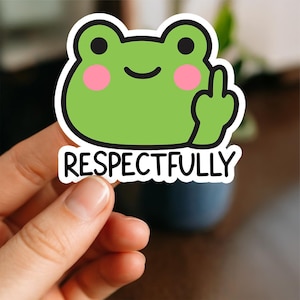 May include: A green frog sticker with a black outline, black eyes, and pink cheeks. The frog is giving the middle finger. The word "RESPECTFULLY" is written in black, below the frog.