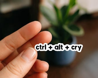 Pegatina de Ctrl Alt Cry, divertida pegatina de TI / Pegatina de vinilo con humor de codificación para programadores, administradores de sistemas, expertos en tecnología y estudiantes de informática.