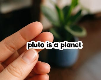 Pluto Is A Planet Waterproof Sticker, Stickers, Funny Stickers, Laptop Stickers, Water Bottle, Kindle stickers, science student sticker STEM
