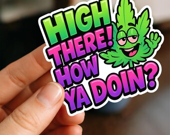 High There Stoner Sticker, Vinyl Sticker, Funny Stickers, Laptop, Water Bottle slaps, Friend Gift, funny gift, stoner gift