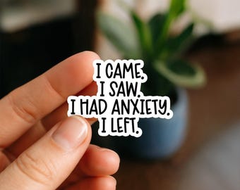 I Came I Saw I Have Anxiety I Left Sticker | Funny Introvert Kindle Laptop Planner Water Bottle Sticker | Waterproof Vinyl Decal