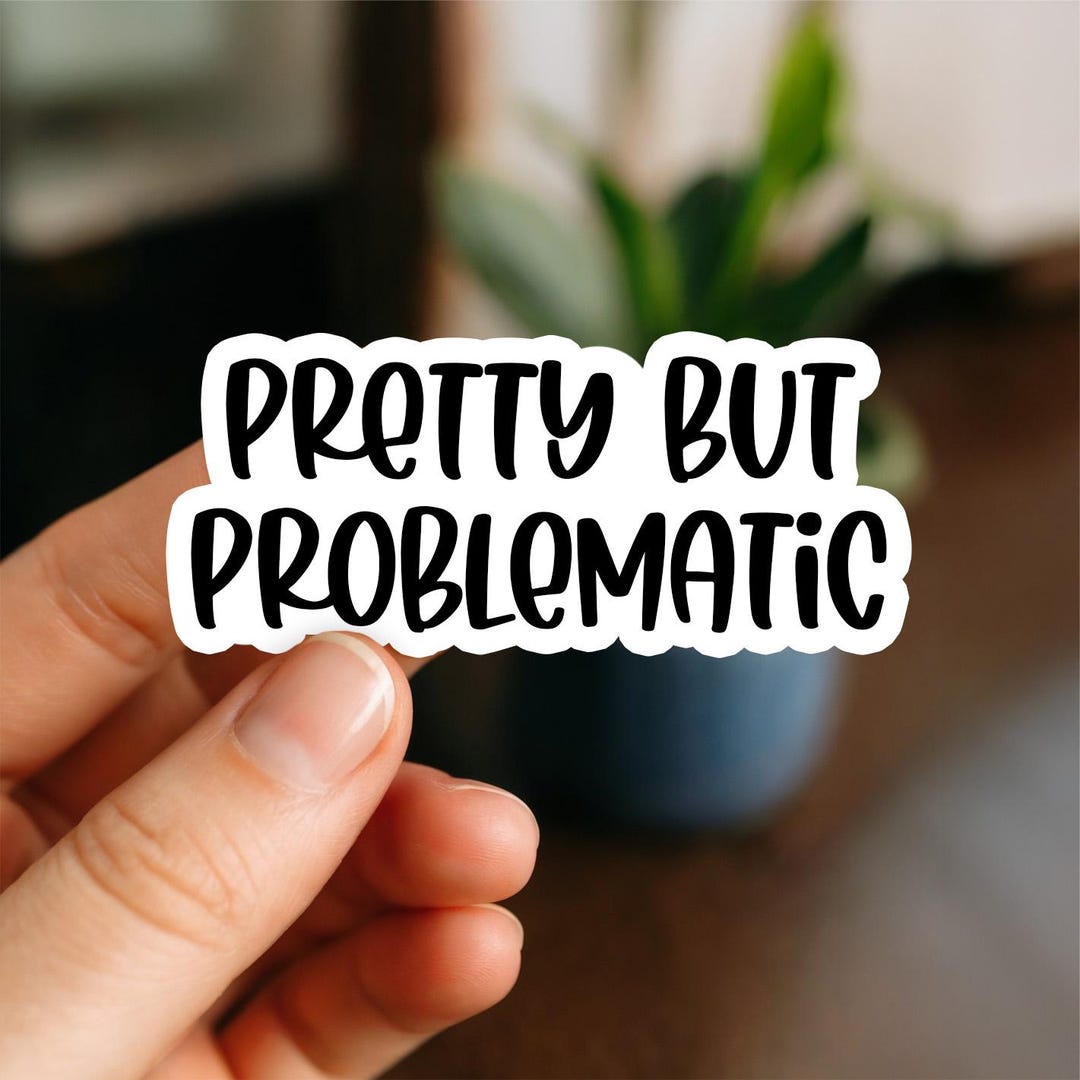 Pretty but Problematic Sticker | Funny Girly Quote Sticker | Cute ...