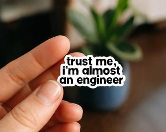Trust Me Engineer Sticker, Funny Engineering Stickers for Engineers, STEM Students, Tech Nerds, Robotics Fans, Coders & Future Engineers