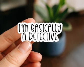 I'm Basically a Detective Waterproof Sticker, Glossy, Vinyl Sticker, Funny Stickers, Laptop Stickers, Water Bottle Decals, Kindle stickers