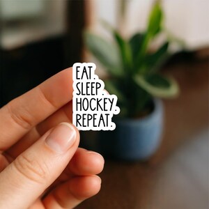 Eat Sleep Hockey Repeat Waterproof Sticker, Funny Sports Quote Decal, Hockey Player Vinyl Sticker, Hockey Mom Gift Waterproof Sticker