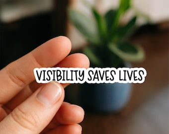 Visibility Saves Lives Sticker – Bold Activist Vinyl Decal – Awareness & Representation Quote – Social Justice Waterproof Sticker