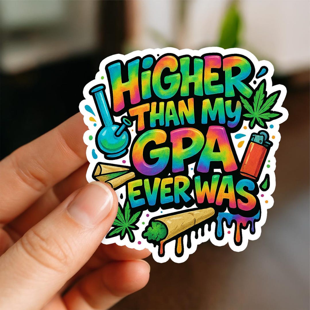 Higher Than My GPA Sticker, Vinyl Sticker, Funny Stickers, Laptop ...