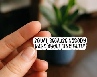 Squat Sticker Waterproof Funny Gym Quote, Fitness Motivation, Workout Humor, Tiny Butt Joke, Barbell Vinyl Decal for Water Bottle
