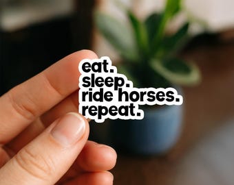 Eat Sleep Ride Horses Repeat Equestrian Sticker Horse Lover Gift Laptop Water Bottle Tumbler Planner Kindle Cell Phone