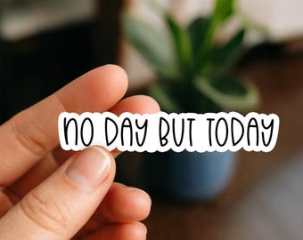 Pegatina "No Day But Today", brillante, de vinilo, divertida, para portátil, para botella de agua, regalo para amigos, regalo divertido, para alquilar.