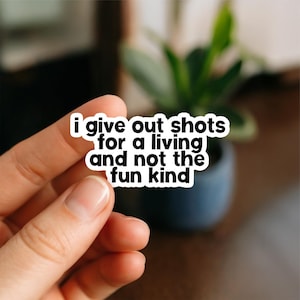 I Give Shots for a Living | Vinyl Sticker | Nurse Stickers, Funny nurse gifts, nursing stickers, Waterproof Stickers, Nurse Funny Sticker