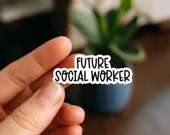 Future Social Worker Sticker – Motivational Sticker for Social Work Students, Caregivers, Laptops, Water Bottles & Journals