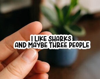 I Like Sharks and Maybe Three People Sticker | Funny Shark Lover Sticker for Water Bottles, Laptops, Planners