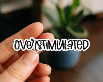 Overstimulated Sticker – Relatable Mental Health Vinyl Decal – Introvert Aesthetic Sticker for Water Bottle, Laptop, Journal, kindle sticker