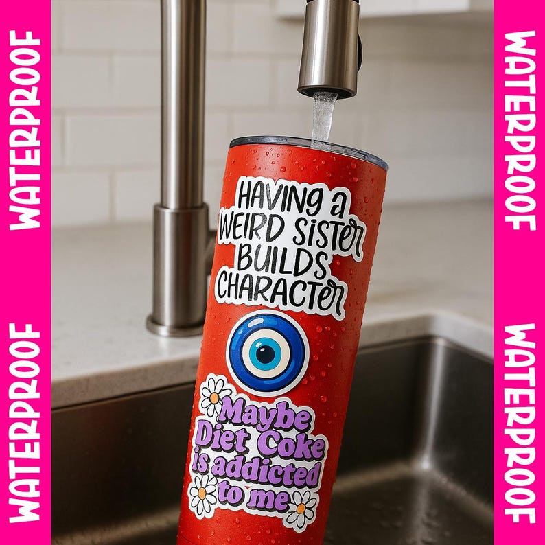 A red can with a sticker that says "Having a Weird Sister Builds Character" is being filled with water from a faucet.