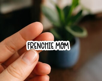 Frenchie Mom Sticker – Cute Waterproof French Bulldog Decal for Car, Laptop, Tumbler | Frenchie Gift for Dog Lovers & Pet Parents