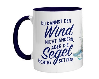 Tasse mit Spruch Du kannst den Wind nicht ändern - Schiff - Kaffeetasse Statement Becher Geschenk