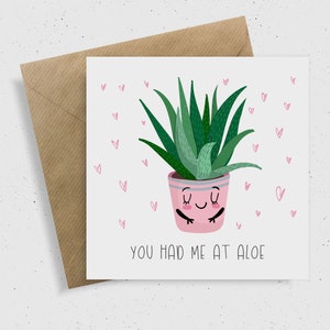 You Had Me At Aloe Card / Valentine's Day Card For Her / Valentine's Day Card For Him / Love You Card / Punny Card / Plant Lover Card
