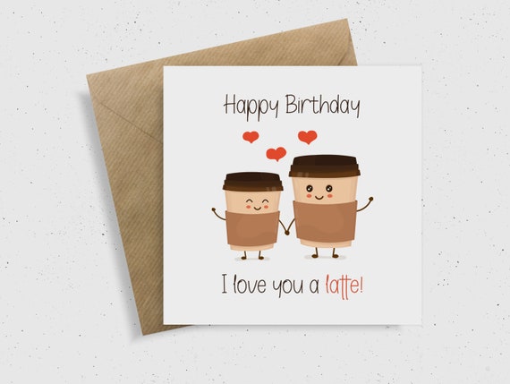 I love you card for him I Love you Card for her Coffee Greeting Card Funny Card I love you a Latte Card Funny Funny Greetings