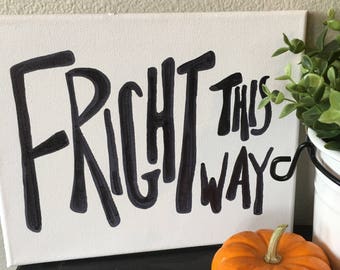 Fright This Way Black and White Halloween Canvas- 8X10