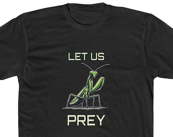 Let Us Prey Praying Mantis T-Shirt: Edgy Humor Graphic Tee