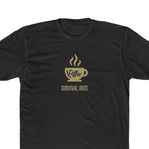 May include: Black t-shirt with a gold coffee cup graphic and the text "Coffee Survival Juice".