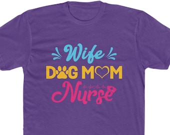 Wife Dog Mom Nurse Tee: Colorful Super Human Female Cotton Shirt
