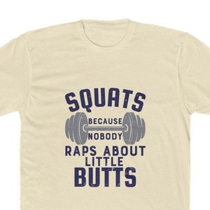 Squats Because Nobody Raps About Little Butts Workout Premium Cotton Crew Tee