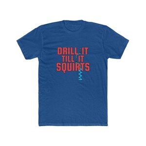 Ice Fishing 'Drill It Till It Squirts!' Funny Unisex T-Shirt - Valentine's Day Gift For Him Or Her
