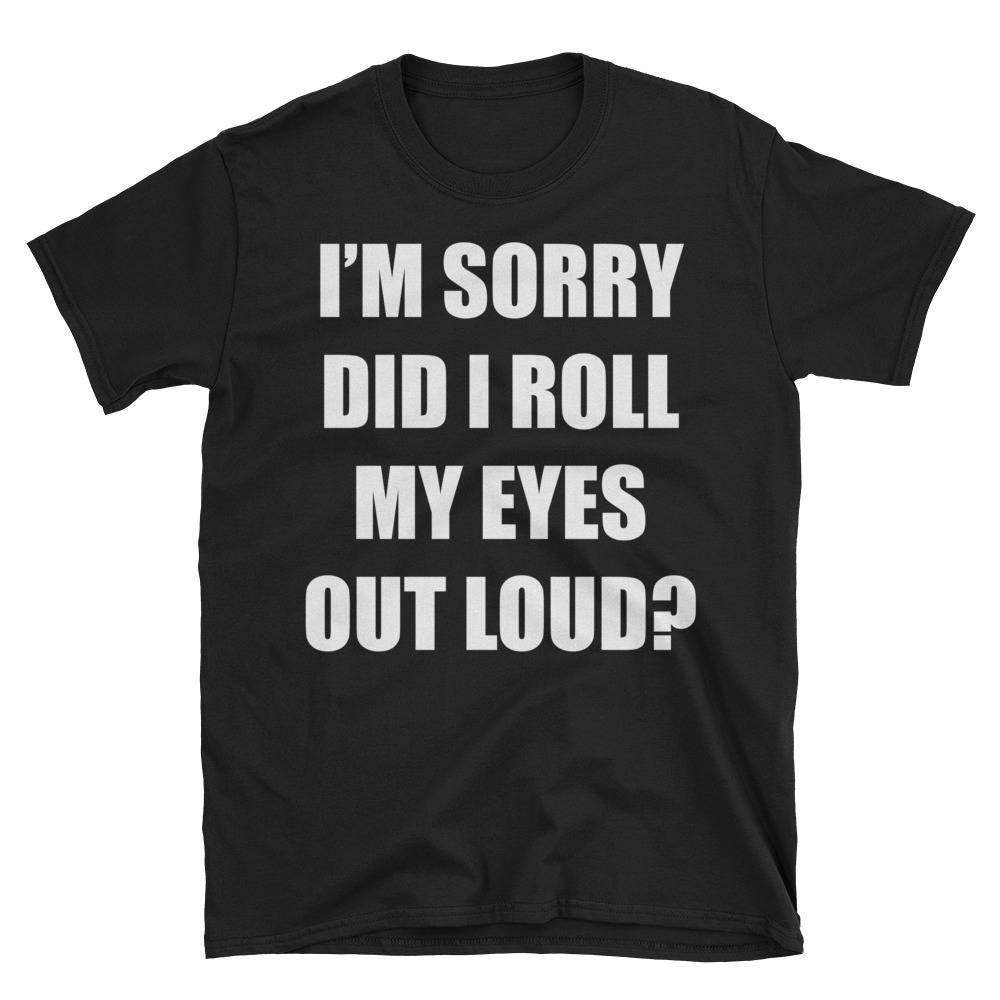 Did i roll my eyes roll my eyes shirt tshirt tshirt Etsy