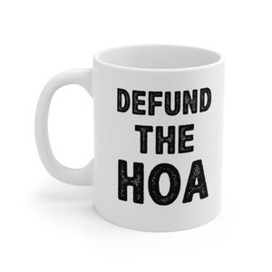 Defund The HOA. Anti Homeowners Association Ceramic Coffee Mug, 11oz