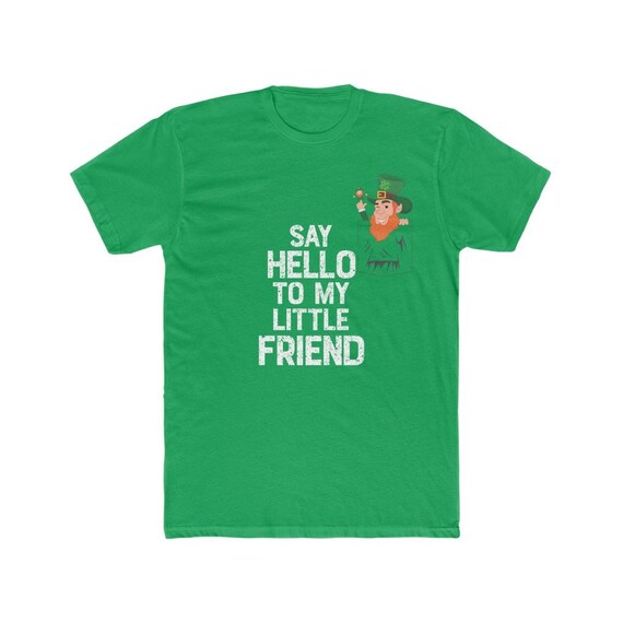 Say Hello To My Little Leprechaun Friend St Patrick Shamrock Say Hello To My Little Leprechaun Friend St Patrick Shamrock