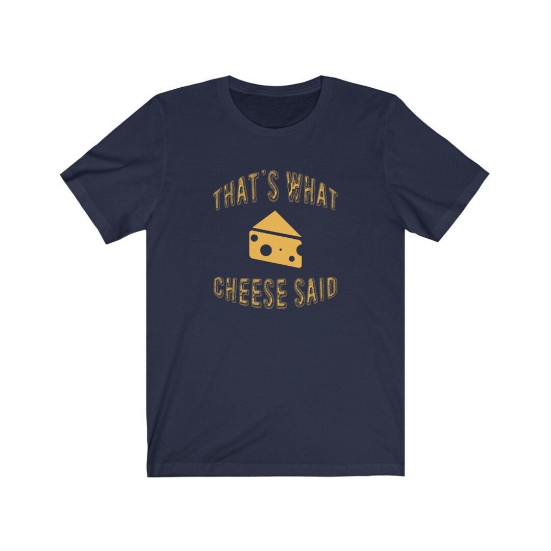That's What Cheese Said Funny Curd Lover Joke Premium Etsy