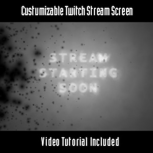 May include: A black and white graphic for a customizable Twitch stream screen. The words "STREAM STARTING SOON" are in a glowing font. The text "Customizable Twitch Stream Screen" and "Video Tutorial Included" are also displayed.