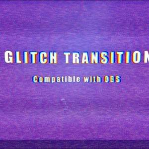 May include: A purple and blue screen with a white text overlay that reads "GLITCH TRANSITION Compatible with OBS".