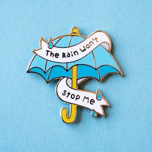 Positive Message "The Rain Won't Stop Me" Umbrella Hard Enamel Pin - Motivational Pin - Feminist Pin - Inspirational lapel pin gift