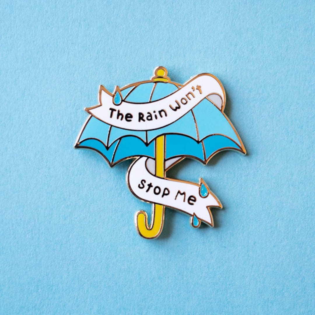 Positive Message the Rain Won't Stop Me Umbrella Hard Enamel Pin