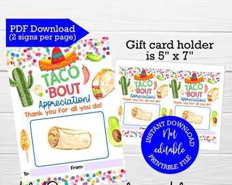 May include: Printable gift card holder with a taco theme. The card holder is 5 inches by 7 inches and features a colorful design with a taco, a cactus, and the text "Taco 'Bout Appreciation! Thank you for all you do!"